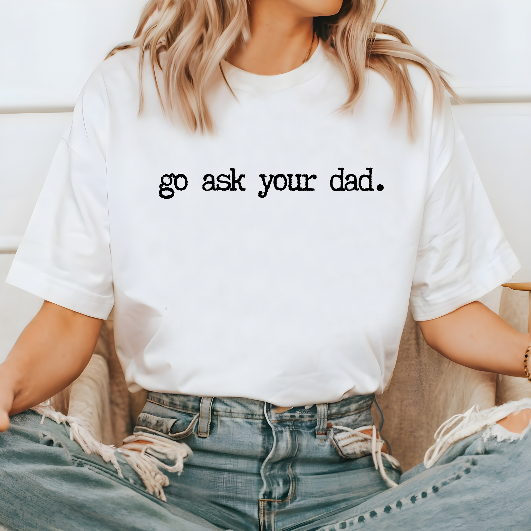 go ask your dad.