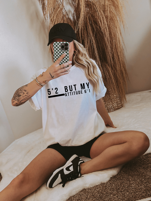 Load image 1 in gallery view. 5'2 But My Attitude 6'1