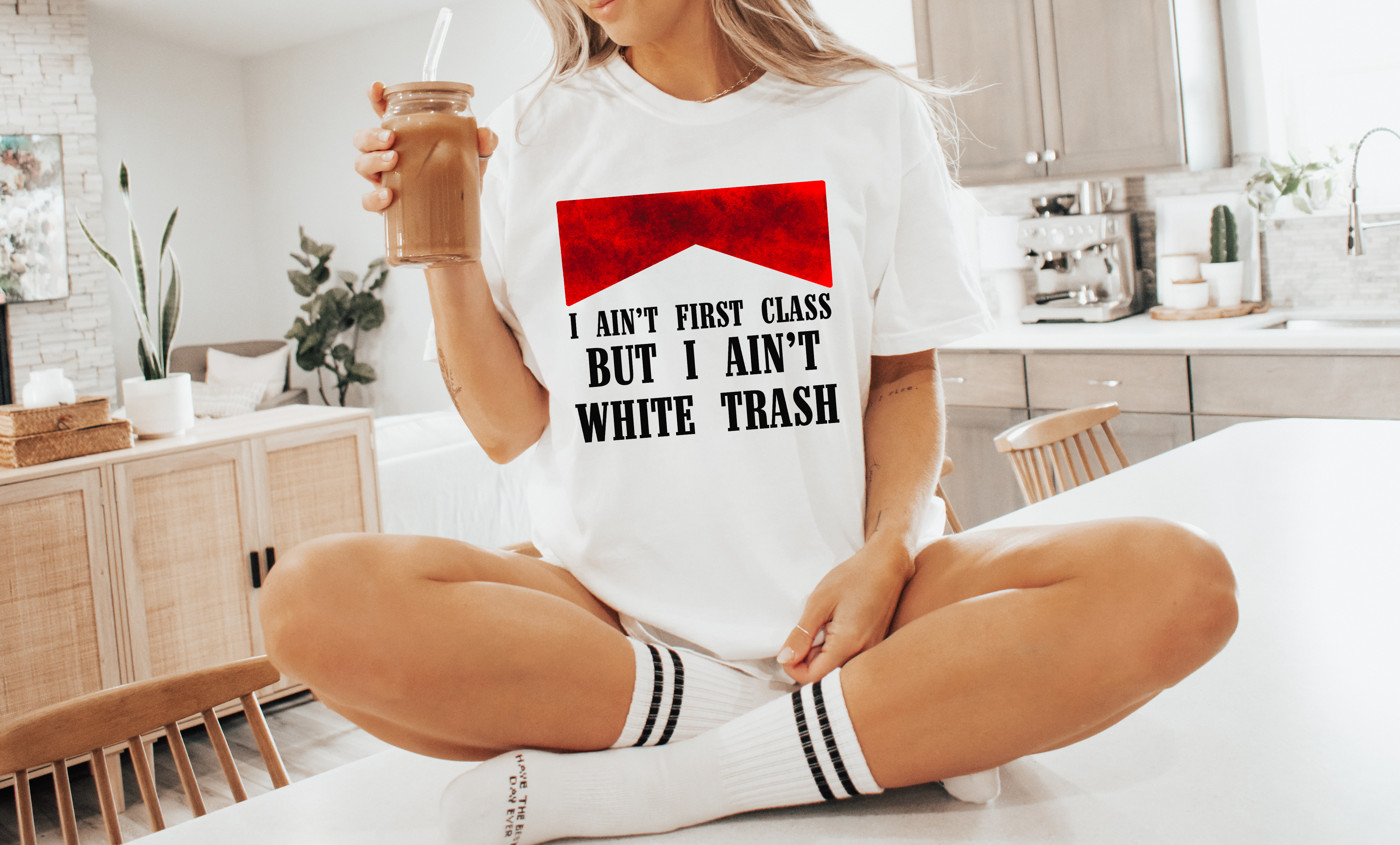 I Ain't First Class But I Ain't White Trash