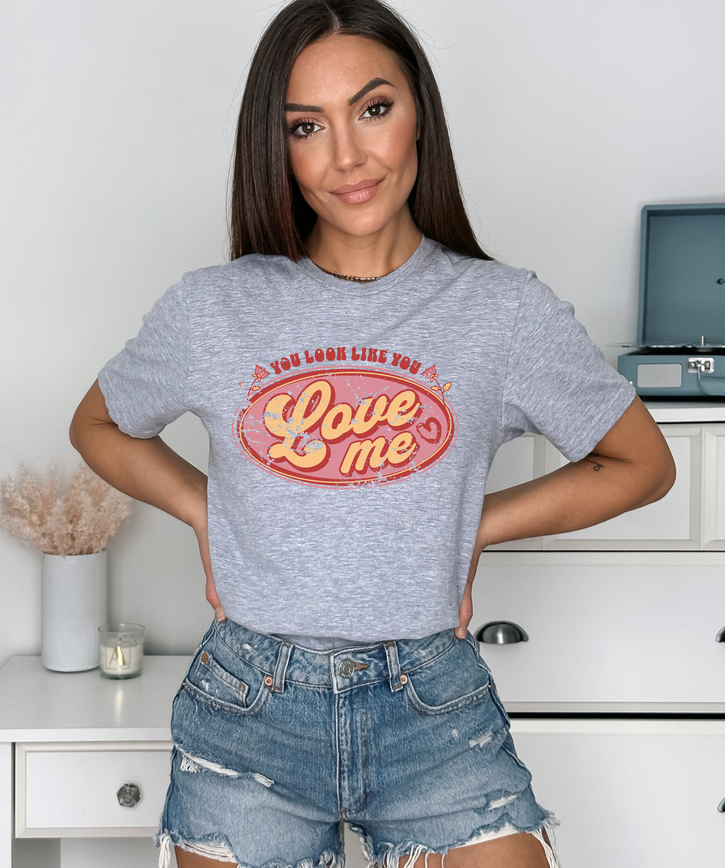 Retro Distressed You Look Like You Love Me