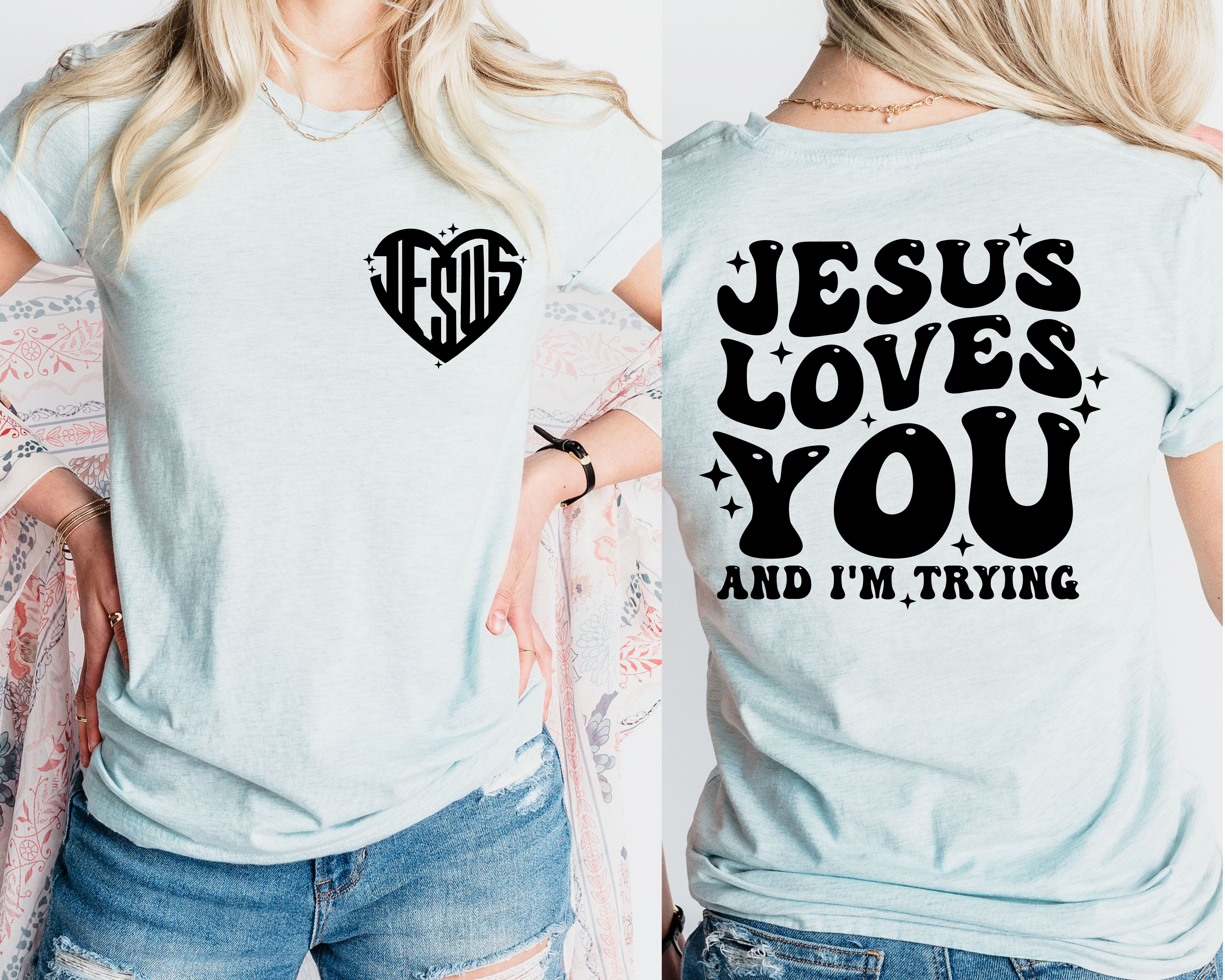 Jesus Loves You And I'm Trying