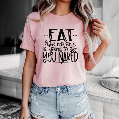 Load image 1 in gallery view. Eat Like No One Is Going To See You Naked