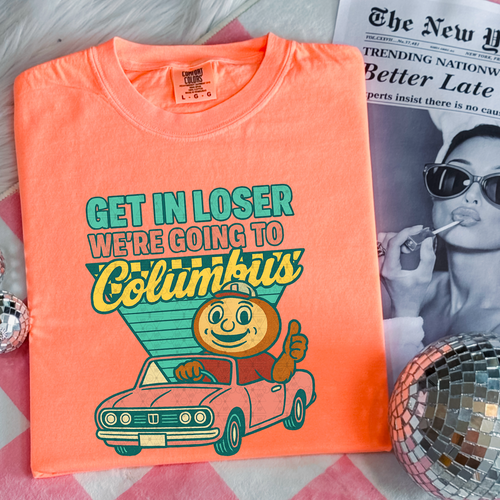 Load image 1 in gallery view. Get In Loser We're Going To Columbus