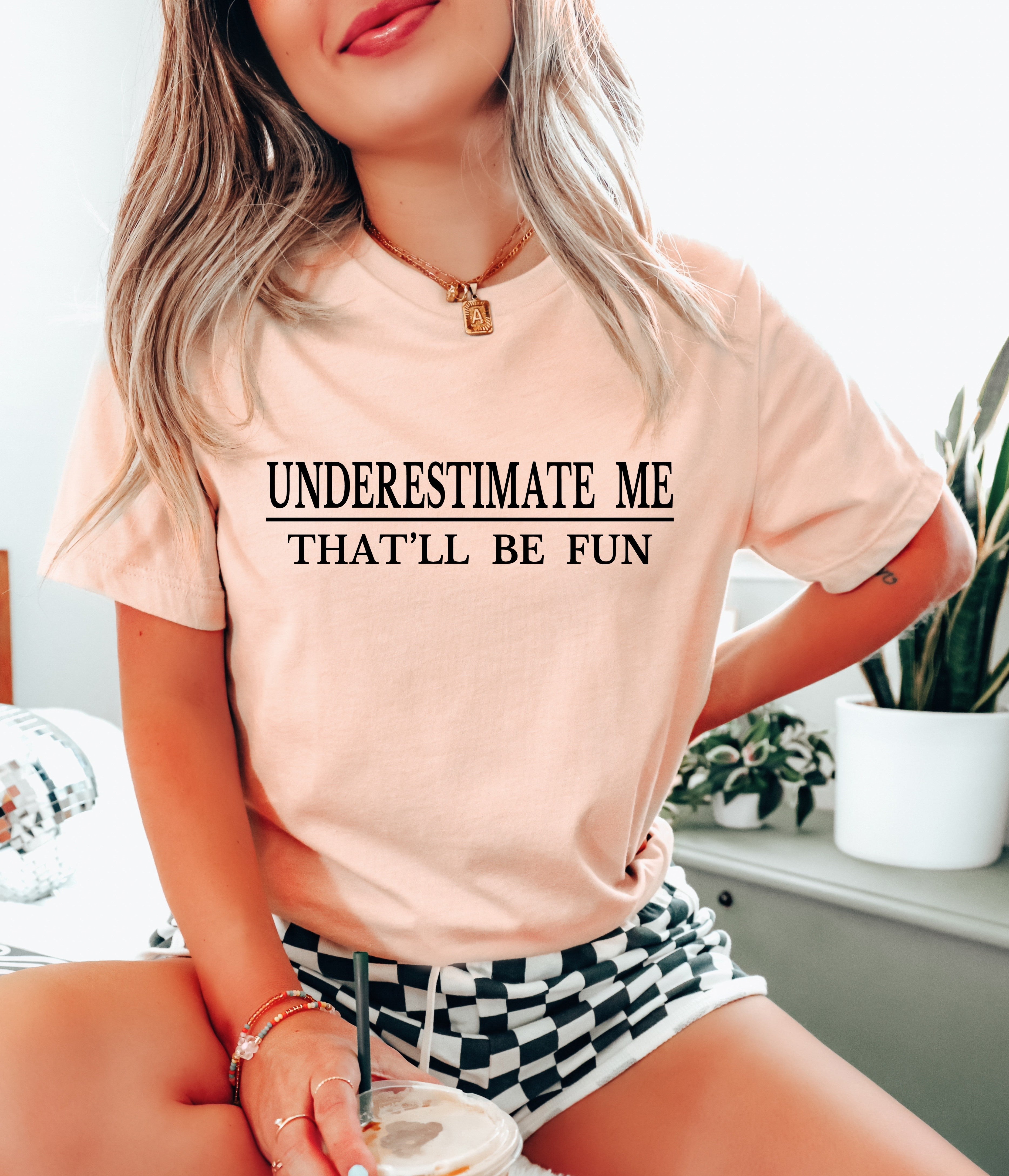 Underestimate Me That'll Be Fun