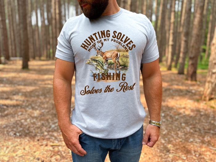 Hunting Solves Most of My Problems Fishing Solves the Rest