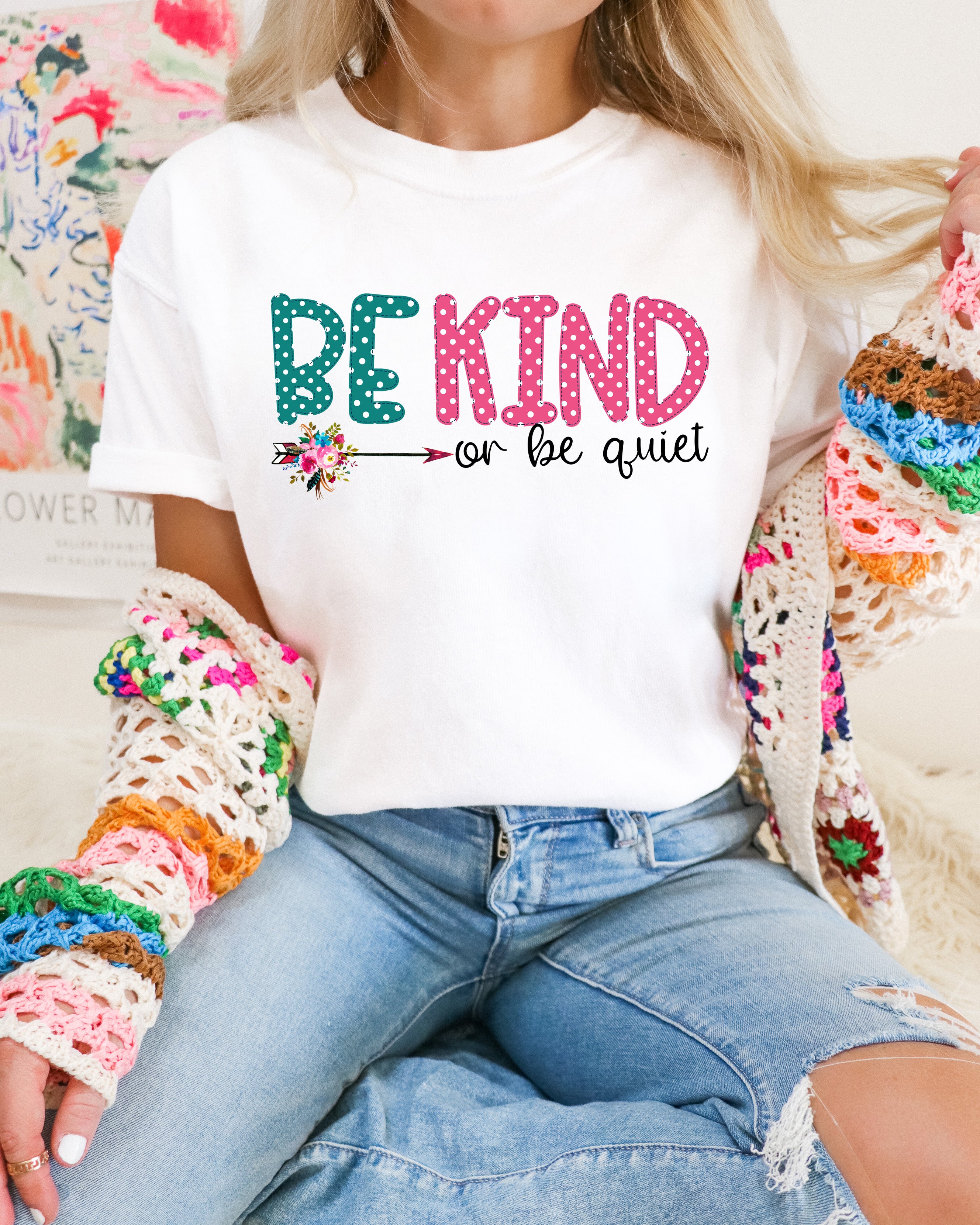 BE KIND OR BE QUIET