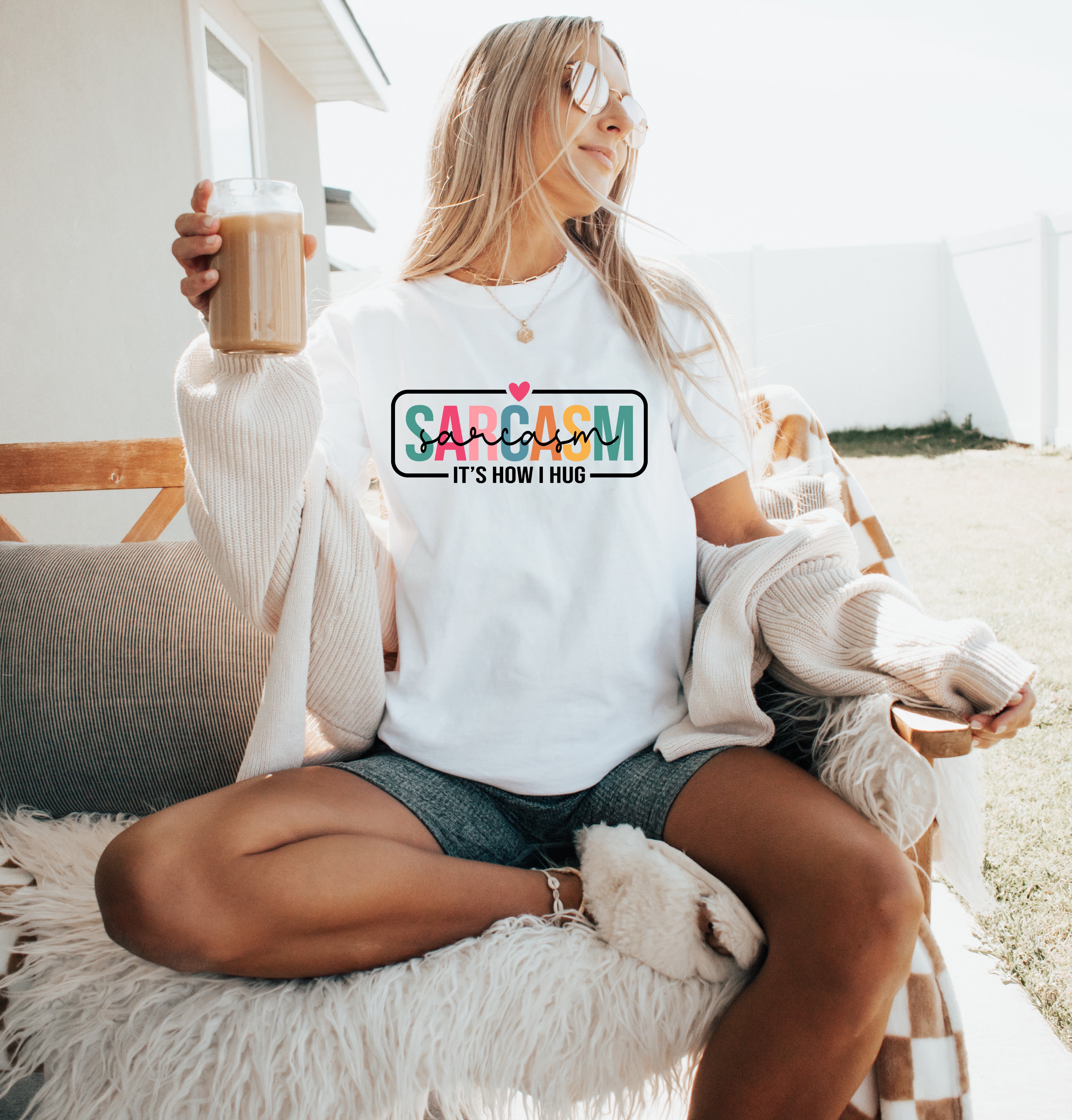 Sarcasm Is How I Hug