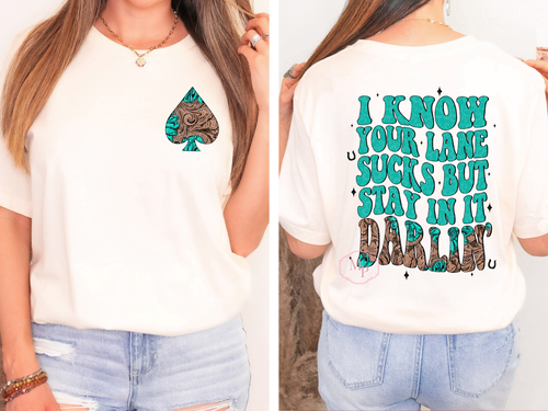 Load image 1 in gallery view. I Know Your Lane Sucks But Stay In It Darlin