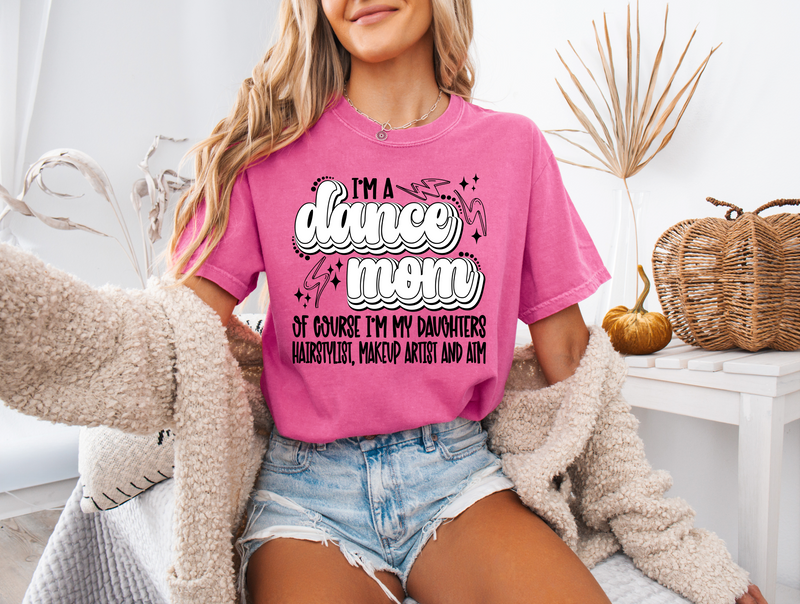 I'm A Dance Mom Of Course