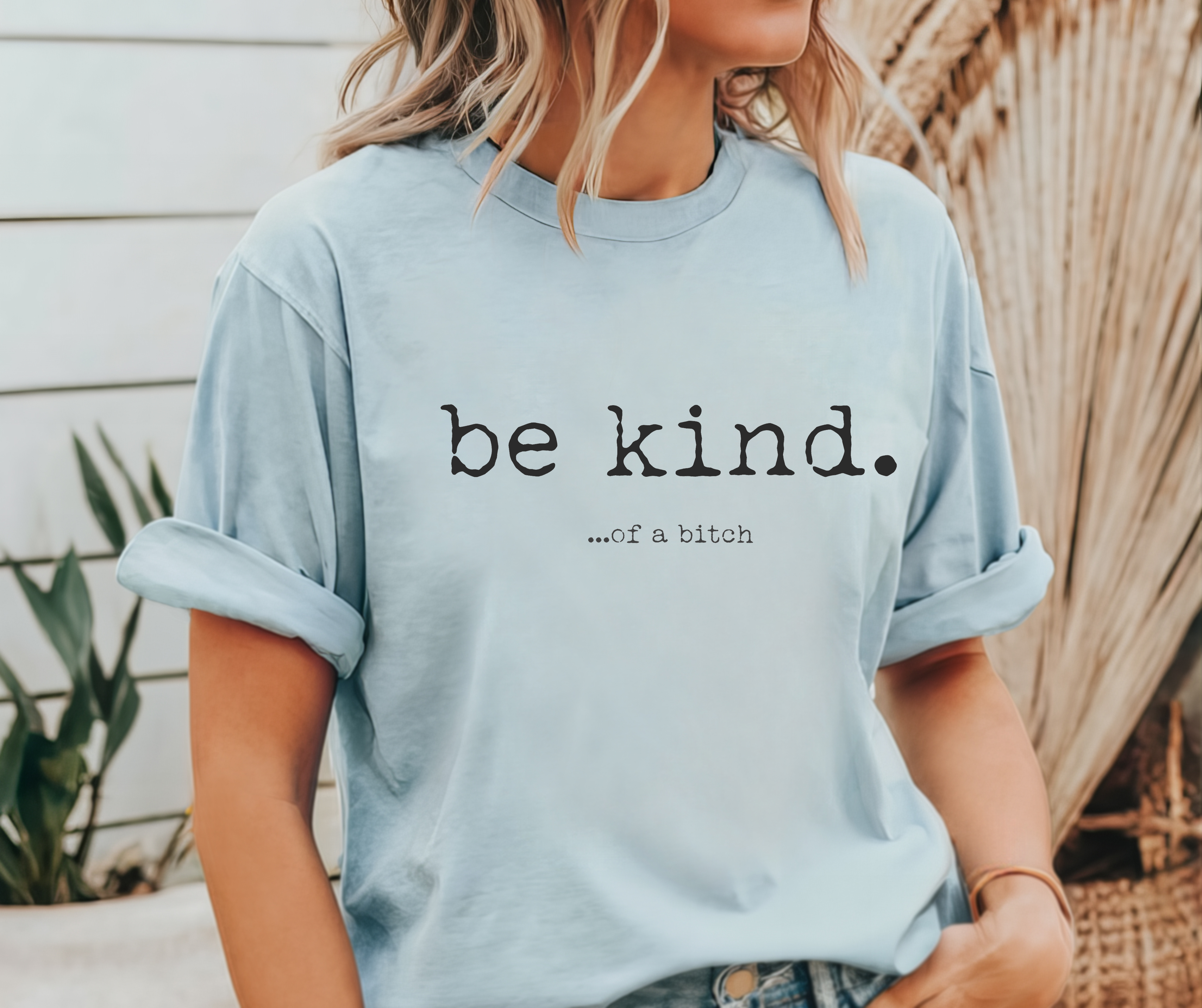 Be Kind.....of a B!tch