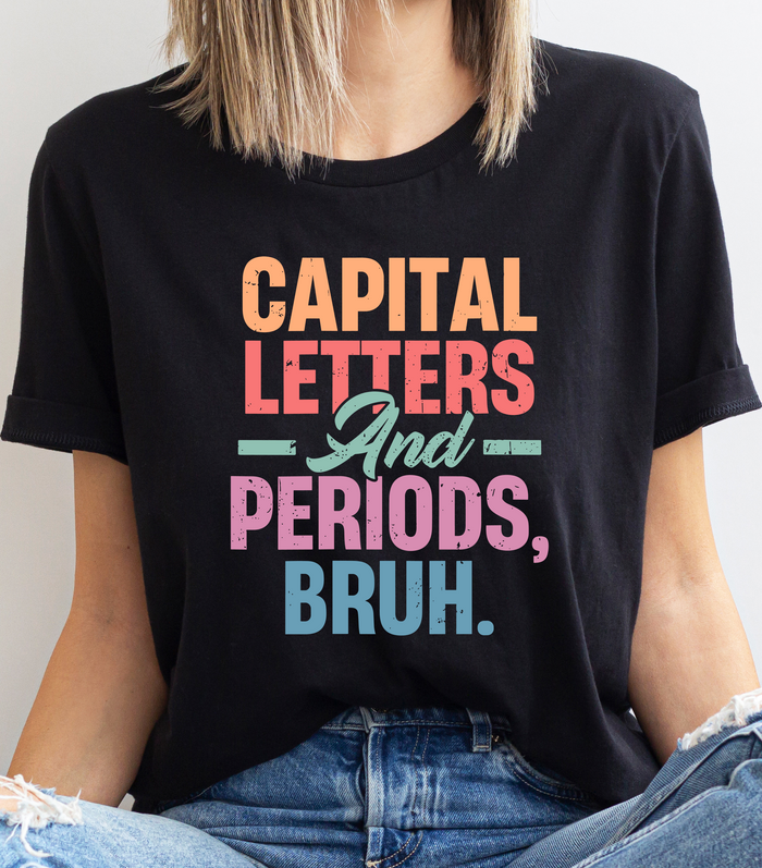 CAPITAL LETTERS AND PERIODS, BRUH