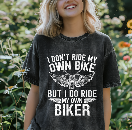 Load image 1 in gallery view. I Don't Ride My Own Bike But I Do Ride My Own Biker