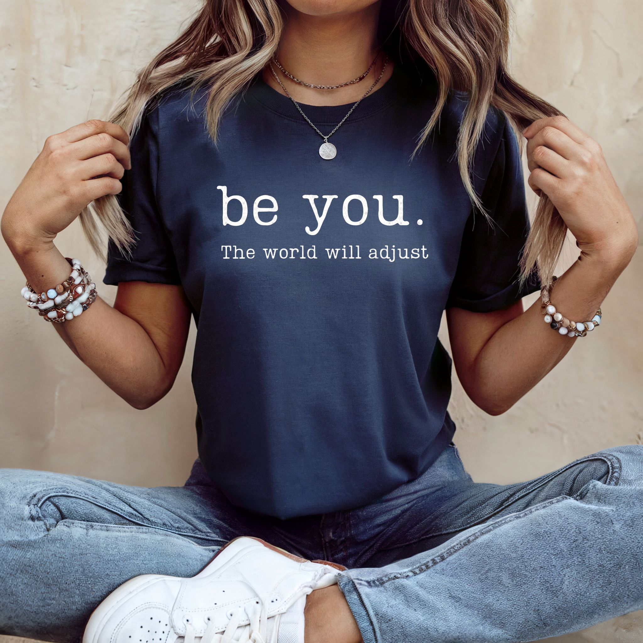 Be You The World Will Adjust