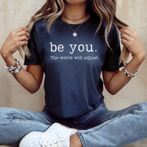 Load image 1 in gallery view. Be You The World Will Adjust