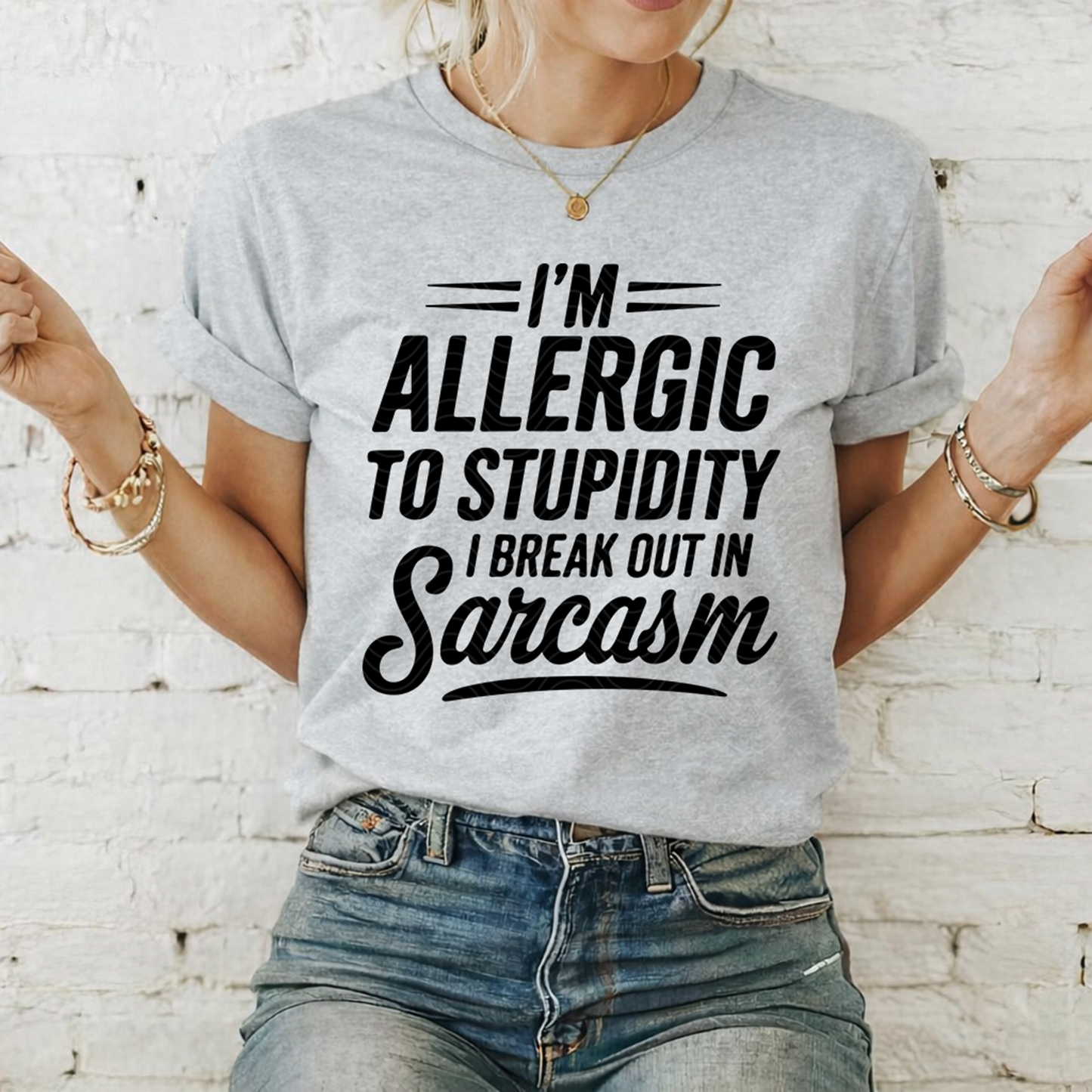 I'm Allergic To Stupidity I Break Out In Sarcasm