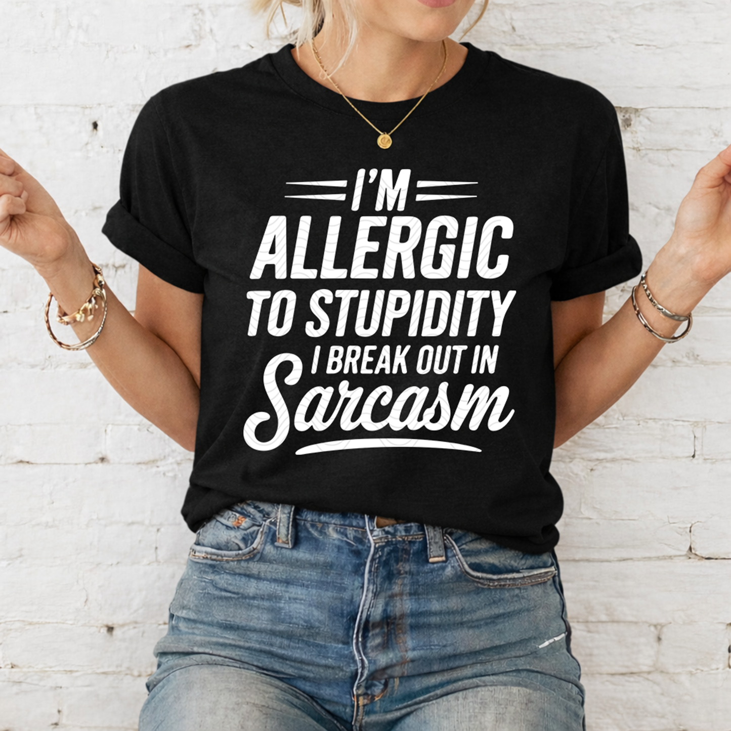 I'm Allergic To Stupidity I Break Out In Sarcasm