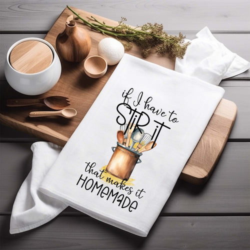 Load image 1 in gallery view. If I Have To Stir It That Makes It Homemade