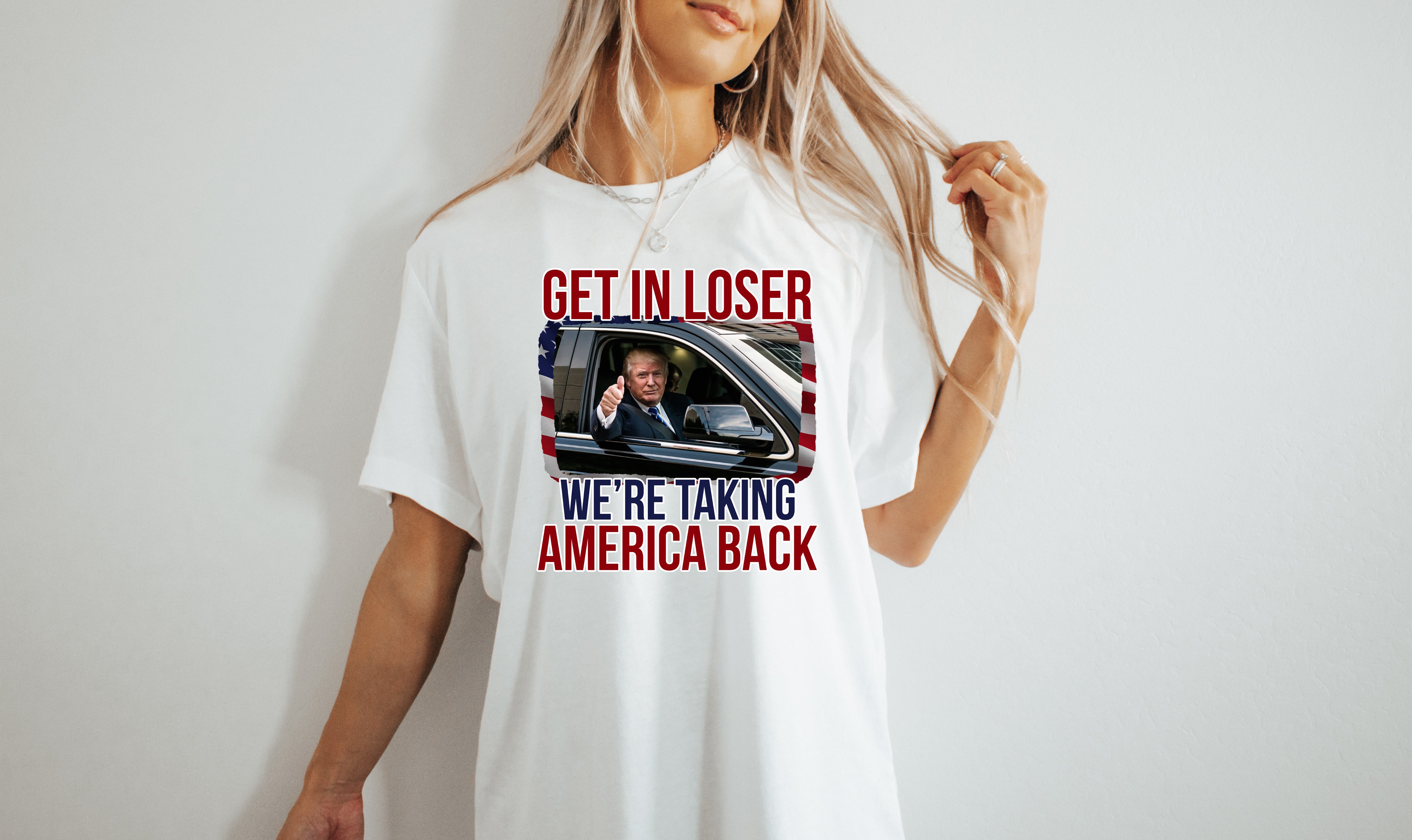Get In Loser We're Taking America Back