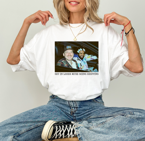 Load image 1 in gallery view. Get In Loser We're Going Shopping