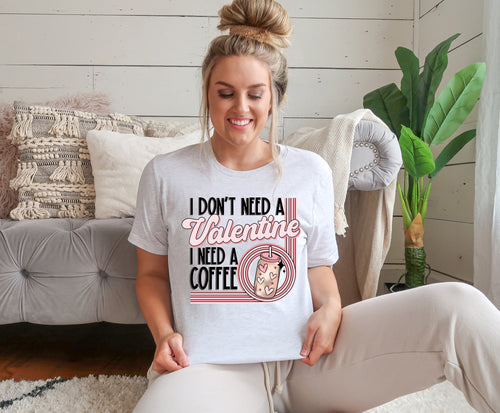 Load image 1 in gallery view. I Don't Need A Valentine I Need Coffee
